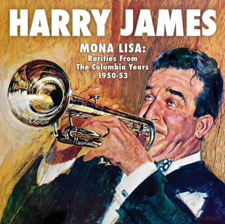 Harry James: Mona Lisa: Rarities From The Columbia Years 1950-53 [CD]