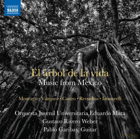 Pablo Garibay: Moncayo. Vazquez. Castro. Revueltas. Iannarelli: El Arbol De La VIda - Music From Mexico [CD]
