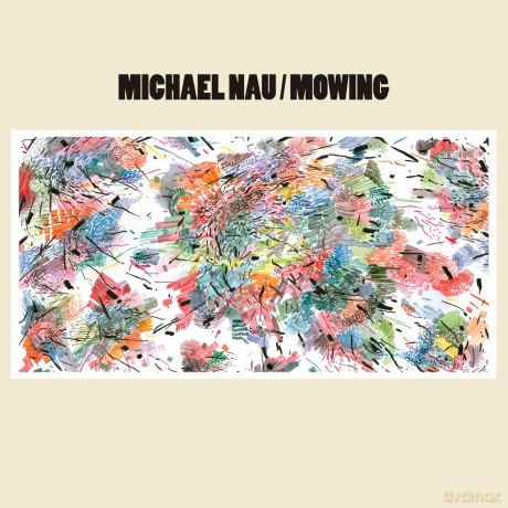 Michael Nau: Mowing [CD]