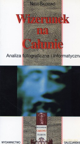 Całun Turyński: Wizerunek na Całunie. Analiza fotograficzna i informatyczna - Nello Balossino [książka]