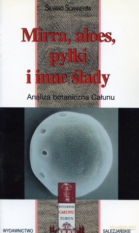 Całun Turyński: Mirra, aloes, pyłki i inne ślady. Analiza botaniczna Całunu - Silvano Scannerini [książka]