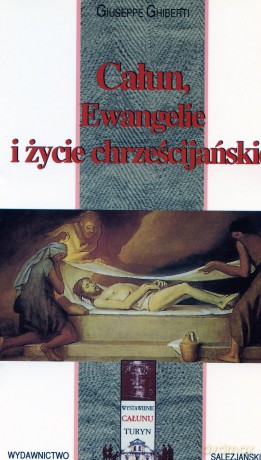 Całun Turyński: Całun, Ewangelie i życie chrześcijańskie - Giuseppe Ghiberti [książka]
