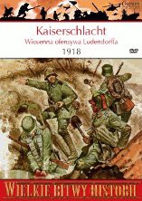 Wielkie Bitwy Historii 33: Kaiserschlacht 1918 r. Wiosenna ofensywa Ludendorffa [książka]+[DVD]