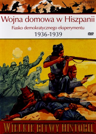 Wielkie Bitwy Historii 35: Wojna domowa w Hiszpanii 1936 - 1939 r. [książka]+[DVD]