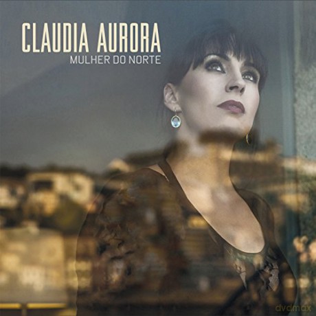 Claudia Aurora: Mulher Do Norte [CD]