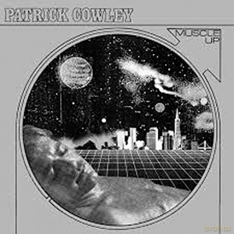 Patrick Cowley: Muscle Up [CD]