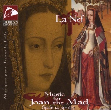 La Nef: Music For Joan The Mad [CD]