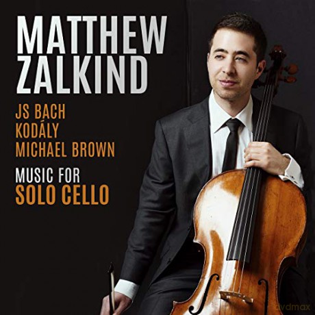 Matthew Zalkind: Music For Solo Cello By J.S. Bach. Michael Brown And Zoltan Kodaly [CD]