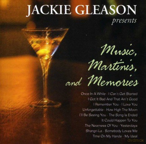 Jackie Gleason: Music. Martinis. And Memories [CD]
