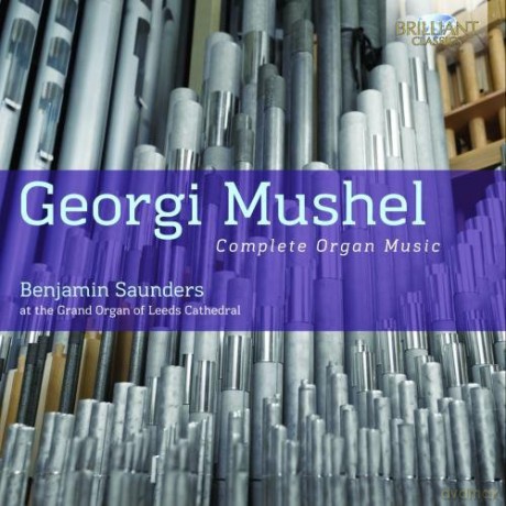 Benjamin Saunders: Mushel: Complete Organ Music [CD]