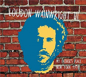 Loudon Wainwright III: My Fathers Place. New York 1978 [CD]