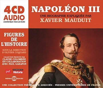 Un Cours Particulier De Xavier Mauduit: Napoleon Iii Une Biographie Expliquee [4CD]