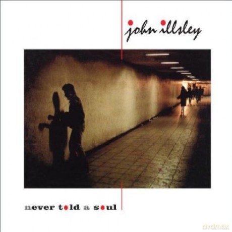 Illsley John: Never Told A Soul [CD]