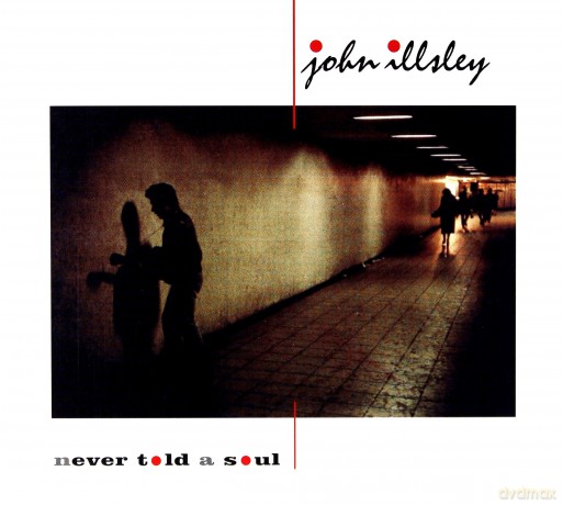 Illsley John: Never Told A Soul [CD]