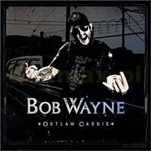 Bob Wayne: Outlaw Carnie [CD]