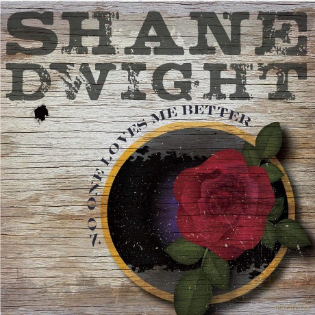 Shane Dwight: No One Loves Me Better [CD]