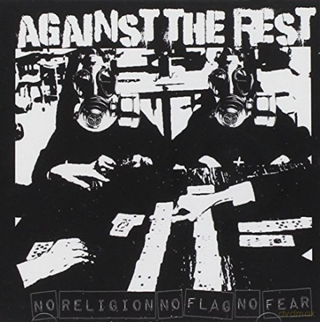 Against The Rest: No Religion No Flag No Fear [CD]