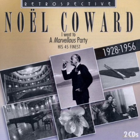 Noel Coward: Noel Coward. I Went To A Marvellous Party [2CD]