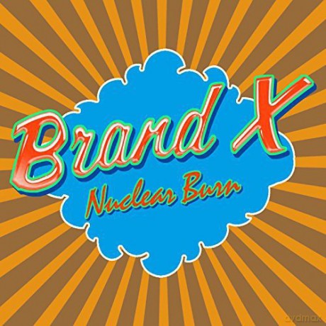 Brand X: Nuclear Burn [4CD]