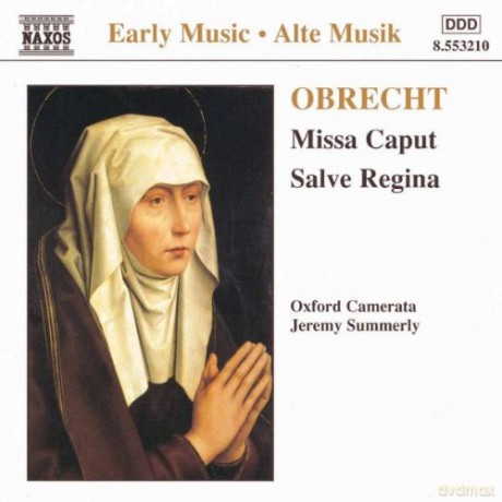 Oxford Cameratasummerly: Obrechtmissa Caputsalve Regina [CD]