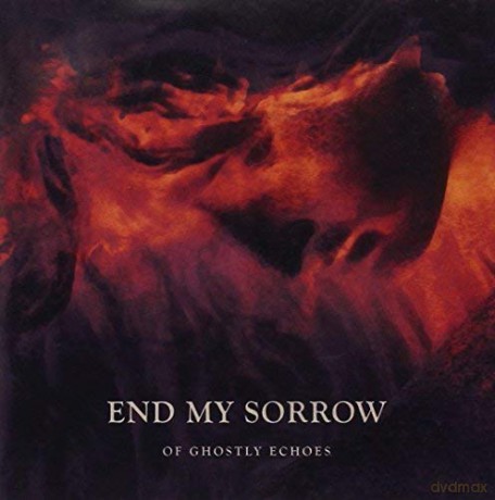 End My Sorrow: Of Ghostly Echoes [CD]
