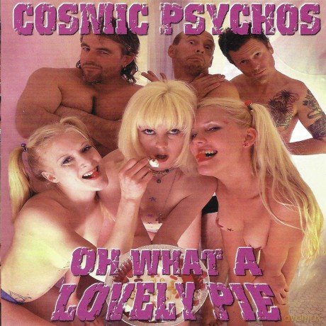 Cosmic Psychos: Oh What A Lovely Pie [CD]