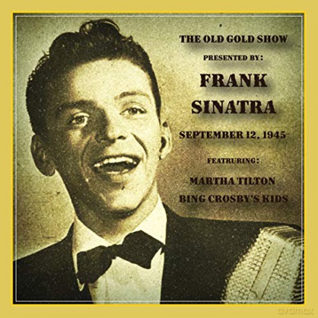 Frank Sinatra: Old Gold Show: September 12. 1945 [CD]