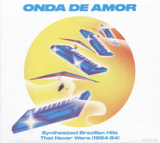 Onda De Amor: Synthesized Brazilian Hits That Never Were (1984-94) [2xWinyl]