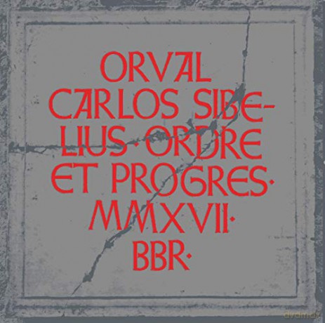 Orval Carlos Sibelius: Ordre Et Progres [CD]