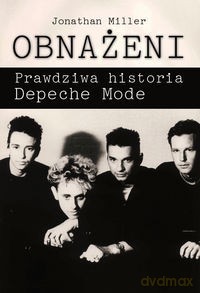 Obnażeni. Prawdziwa historia Depeche Mode - Jonathan Miller [książka]