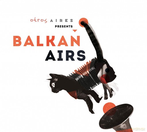 Balkan Airs Feat. Otros Aires: Otros Aires Presents Balkan Airs [CD]