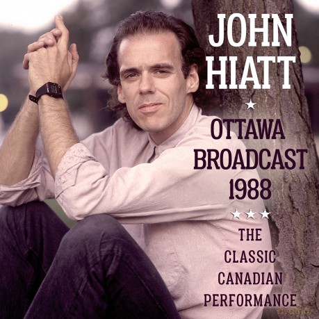 John Hiatt: Ottawa Broadcast 1988 [CD]