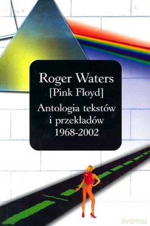 Roger Waters. Antologia tekstów i przekładów 1968-2002 [KSIĄŻKA]