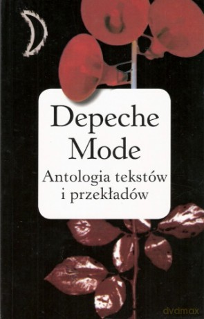 Depeche Mode. Antologia tekstów i przekładów [książka]