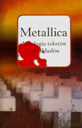 Metallica. Antologia tekstów i przekładów [książka]