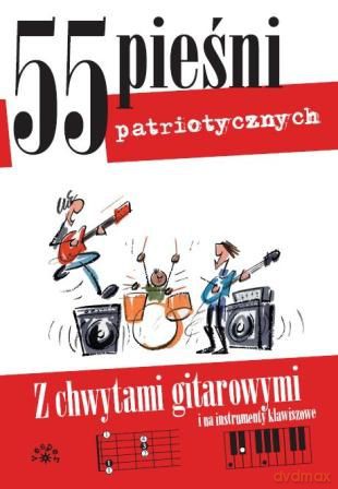 55 pieśni patriotycznych - z chwytami gitarowymi i na instrumenty klawiszowe [książka]