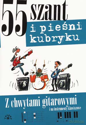 55 szant i pieśni kubryku - z chwytami gitarowymi i na instrumenty klawiszowe [książka]
