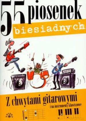 55 piosenek biesiadnych - z chwytami gitarowymi i na instrumenty klawiszowe [książka]