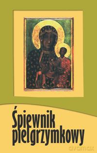 Śpiewnik pielgrzymkowy [książka]