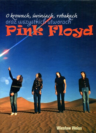 O krowach, świniach, robakach oraz wszystkich utworach Pink Floyd (wydanie w etui) - Wiesław Weiss [książka]