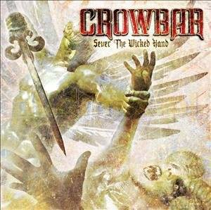 Crowbar: Sever The Wicked Hand Limited Edition [CD]