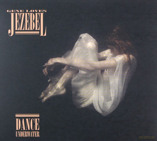 Gene Loves Jezebel: Dance Underwater [CD]