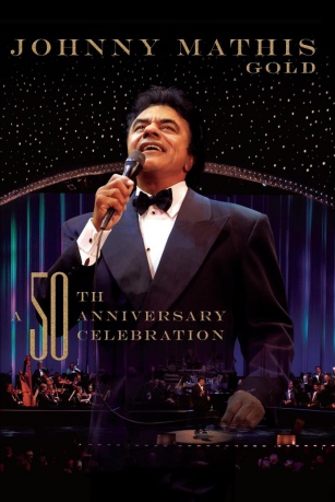 Johnny Mathis: Gold: A 50th Anniversary Celebration [DVD]