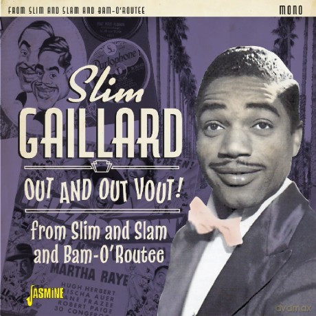 Slim Gaillard: Out And Out Vout! From Slim And Slam To Bam-ORoutee [2CD]