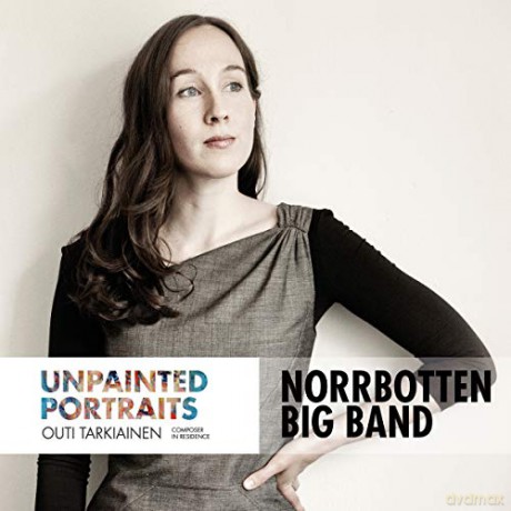 Norrbotten Big Band: Outi Tarkiainen: Unpainted Portraits [CD]