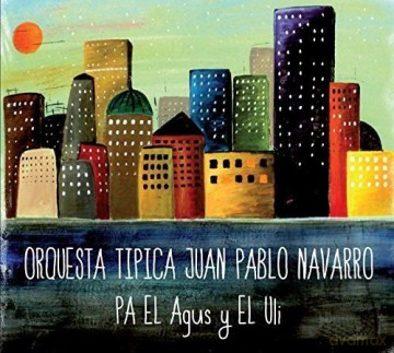 Orquesta Tipica Juan Pablo Navarro: Pa El Agus Y El Uli [CD]