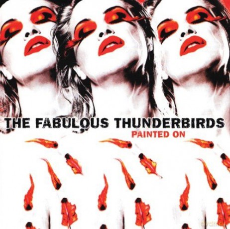 Fabulous Thunderbirds: Painted On [CD]