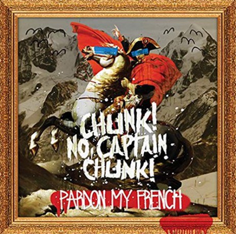 Captain Chunk! Chunk! No: Pardon My French [CD]