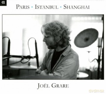 Joel Grare: Paris - Istanbul - Shanghai [CD]