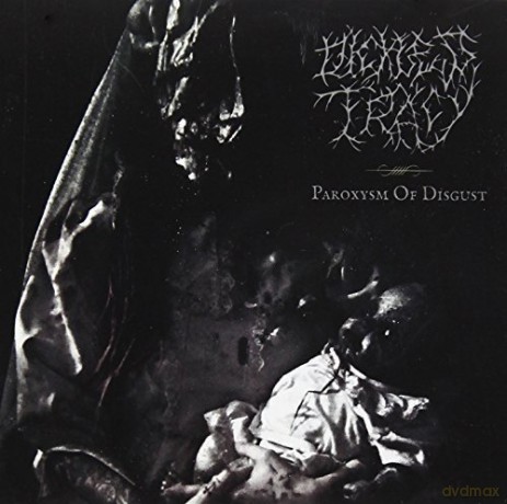 Dickless Tracy: Paroxysm Of Disgust [CD]